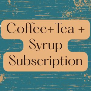 Coffee + Tea + Syrup Subscription